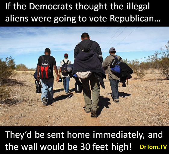Conservative Truth - If the Illegal Aliens Voted Republican... - Picture of  the Week - 2018-01-22